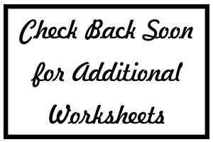Check Back Soon for Additional Worksheets